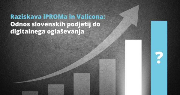 Raziskava iPROMa in Valicona: Odnos do digitalnega oglaševanja slovenskih podjetij - iPROM Novice